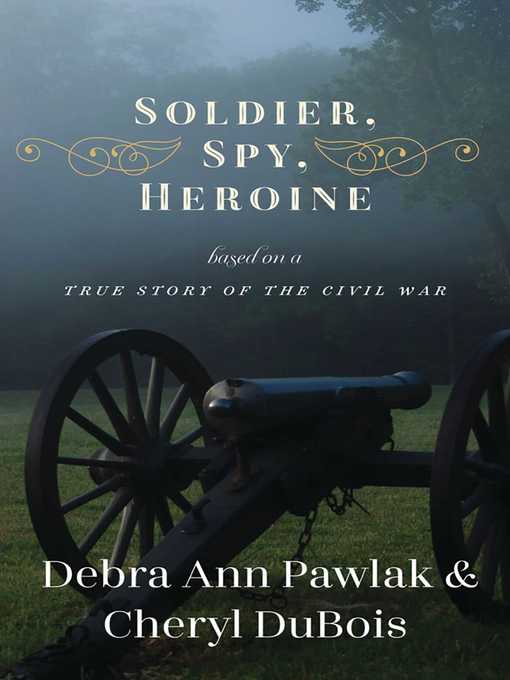 Title details for Soldier, Spy, Heroine by Debra Ann Pawlak - Available